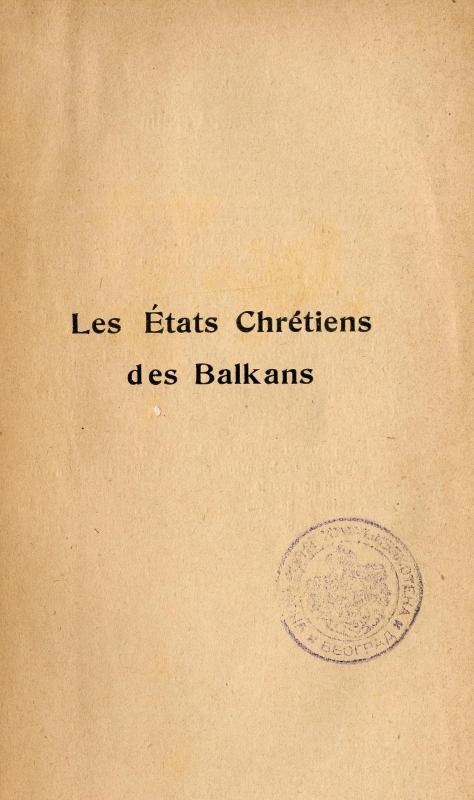 Les états chretiens des Balkans depuis 1815 : Roumanie, Bulgarie, Serbie, Montenegro, Grèce / par Louis André