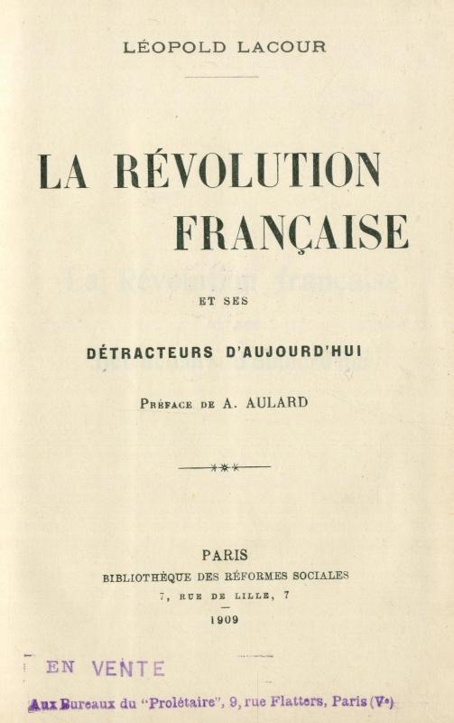 La Révolution française et ses détracteurs d'aujourd'hui / Léopold Lacour ; Préface de A. Aulard