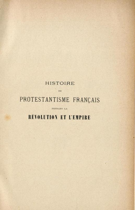 Histoire du protestantisme français pendant la Révolution et l'Empire / par Ch. Durand