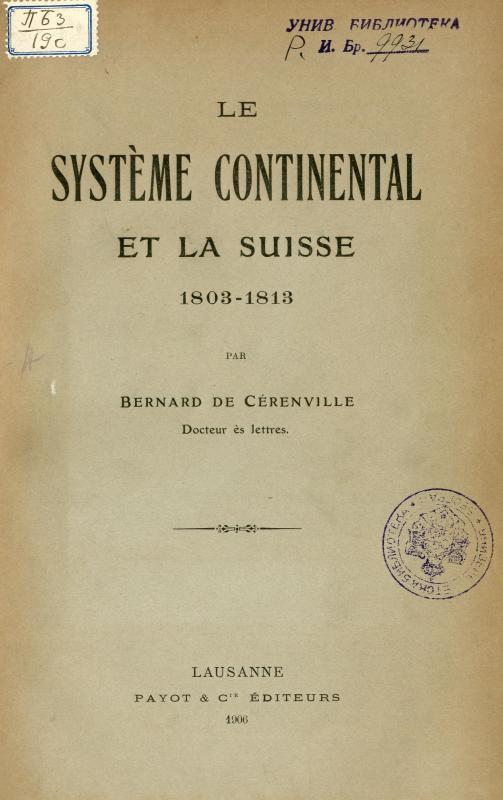 Le système continental et la Suisse 1803-1813 / par Bernard de Cérenville