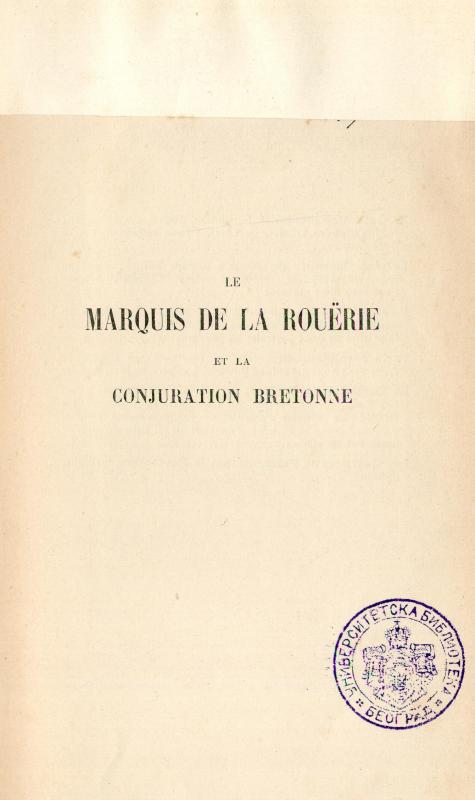 Un Agent des princes pendant la Révolution : le Marquis de La Rouërie et la conjuration bretonne 1790-1793 : d'après des documents inédits / par G. Lenotre