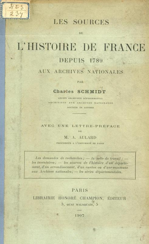 Les sources de l'histoire de France depuis 1789 aux Archives nationales / par Charles Schmidt ; avec une lettre-préface de M. A. Aulard