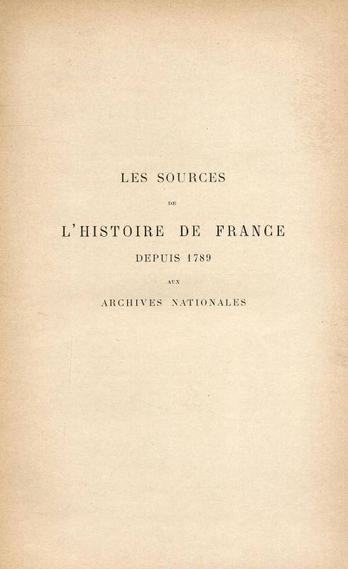 Les sources de l'histoire de France depuis 1789 aux Archives nationales / par Charles Schmidt ; avec une lettre-préface de M. A. Aulard
