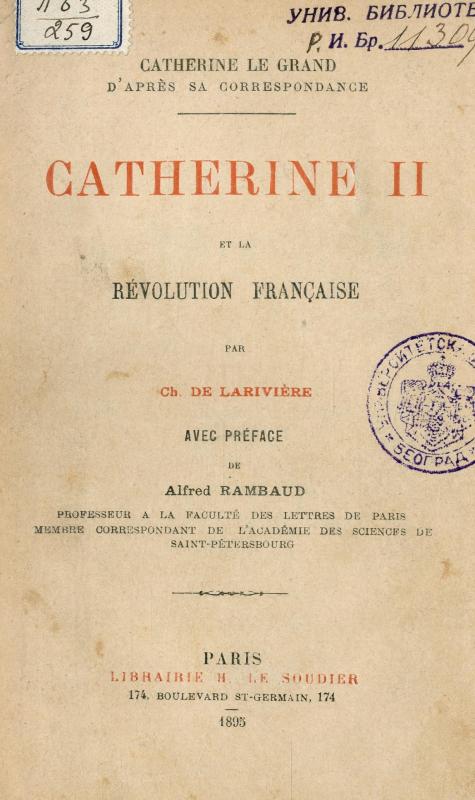 Catherine II et la Révolution française d'après de nouveaux documents / par Ch. de Larivière ; avec préface de Alfred Rambaud