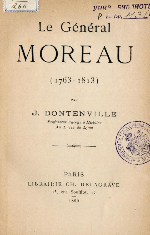 Le Général Moreau (1763-1813) / par J. Dontenville