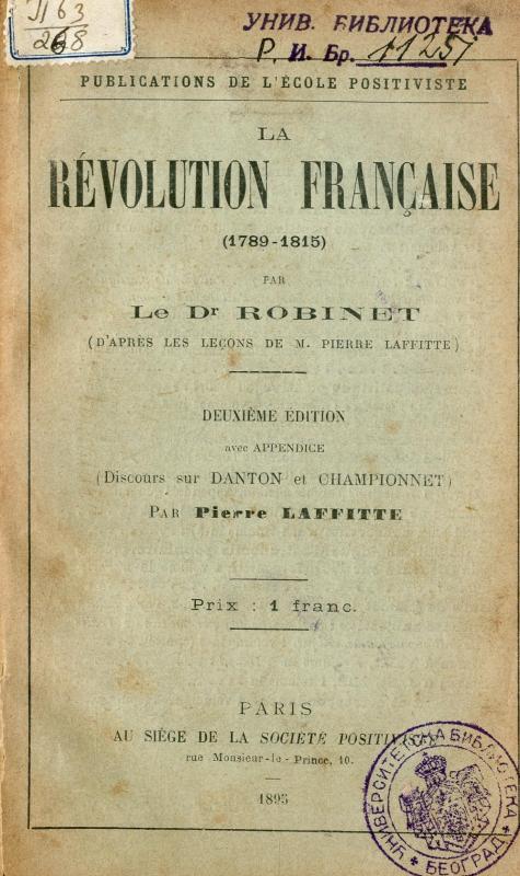 La Révolution française (1789-1815) / par M. P. Laffitte ; rédactions du Dr Robinet, d'après les Leçons de M. Pierre Laffitte