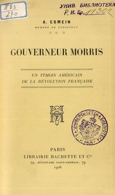 Gouverneur Morris : un témoin américain de la Révolution française / A. Esmein