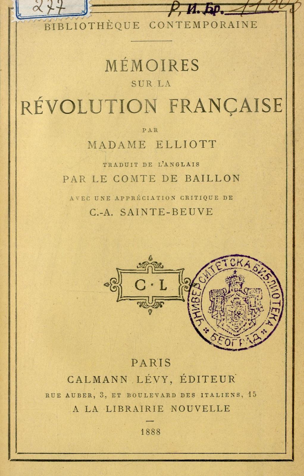 Mémoires sur la Révolution française / par Madame Elliott ; traduits de l'anglais par le comte de Baillon ; avec une appréciation critique de C.-A. Sainte-Beuve