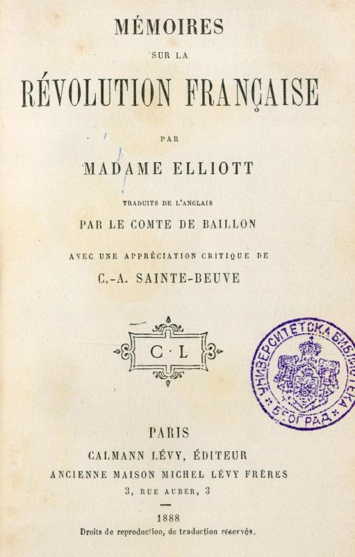 Mémoires sur la Révolution française / par Madame Elliott ; traduits de l'anglais par le comte de Baillon ; avec une appréciation critique de C.-A. Sainte-Beuve