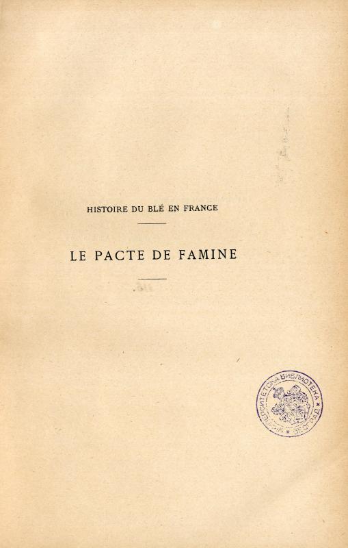 Le pacte de famine, histoire, légende : histoire du blé en France / par Gustave Bord