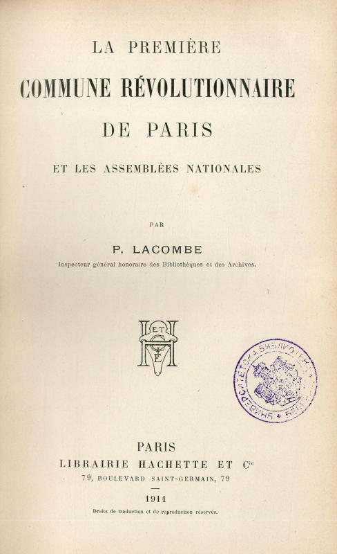 La première Commune révolutionnaire de Paris et les Assemblées nationales / par P. Lacombe