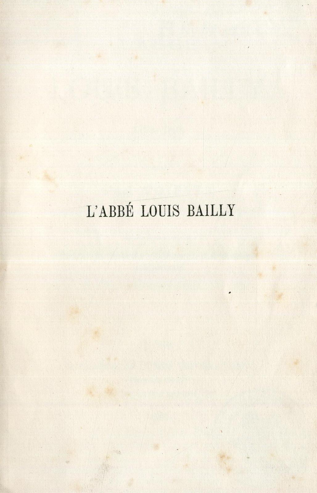 L'abbé Louis Bailly : 1730-1808 / par Paul Foisset