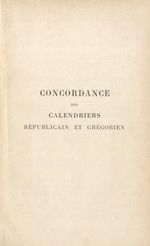 Concordance des calendriers républicain et grégorien, avec une notice préliminaire / par Pierre Caron