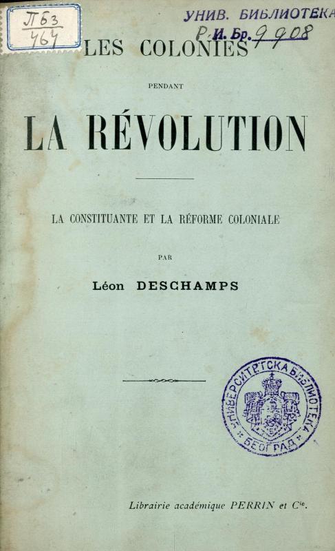 Colonies pendant la Révolution : la constituante et la réforme coloniale / par Léon Deschamps