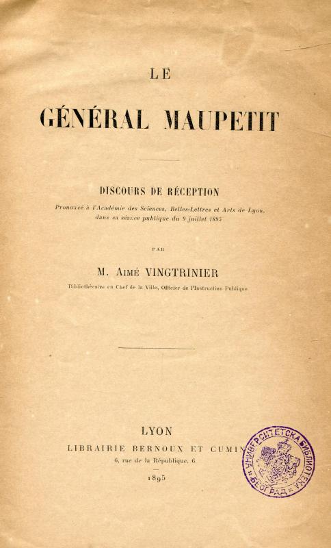Le général Maupetit : discours de réception prononcé à l'Académie des sciences, belles-lettres et arts de Lyon, dans sa séance publique du 9 juillet 1895 / par M. Aimé Vingtrinier