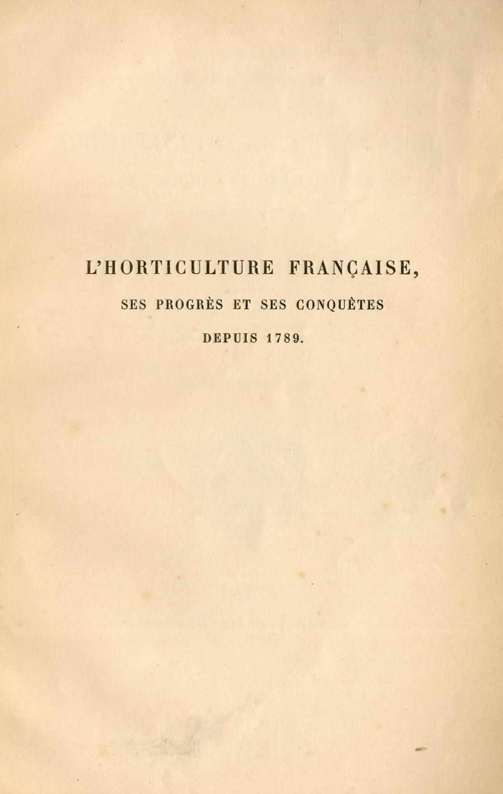 L'Horticulture française : ses progrès et ses conquètes depuis 1789 / par Charles Baltet