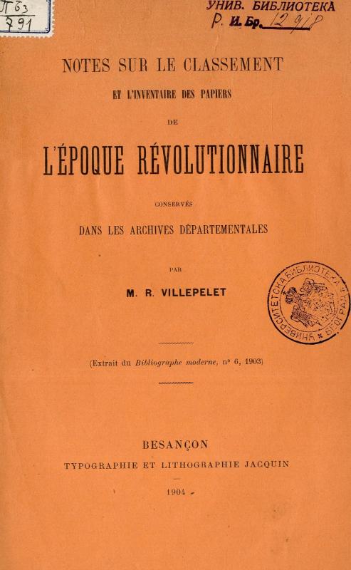 Notes sur le classement et l'inventaire des papiers de l'époque révolutionnaire conservés dans les archives départementales / par M. R. Villepelet