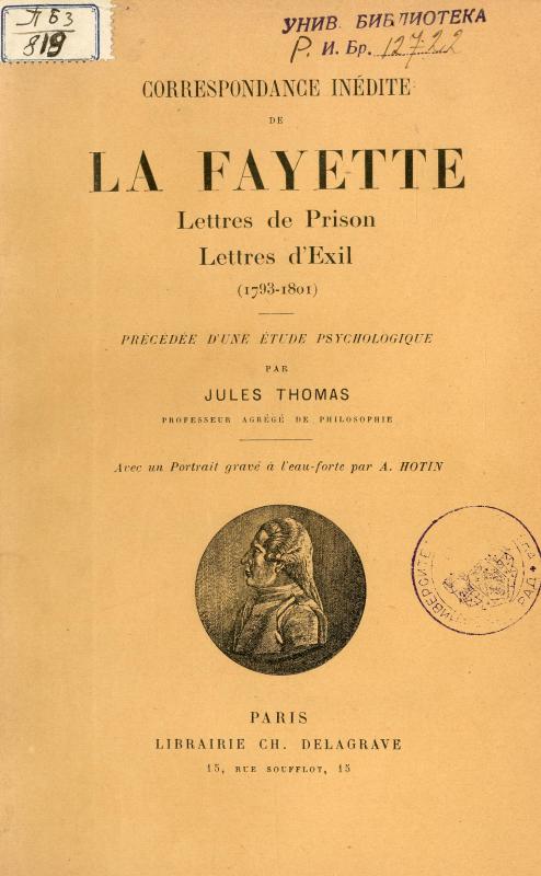 Correspondance inédite de La Fayette : lettres de prison, lettres d'exil (1793-1801) / précédée d'une étude psychologique par Jules Thomas