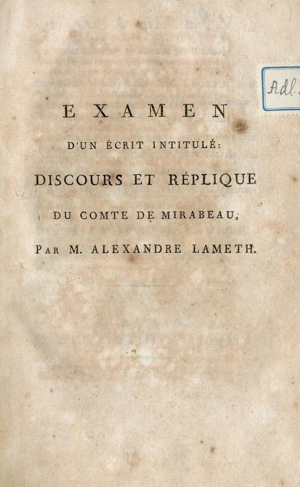 Examen d'un écrit intitulé : discours et réplique du comte de Mirabeau à l'Assemblée nationale, dans les séances des 20 et 22 Mai... / par Alexandee Lameth